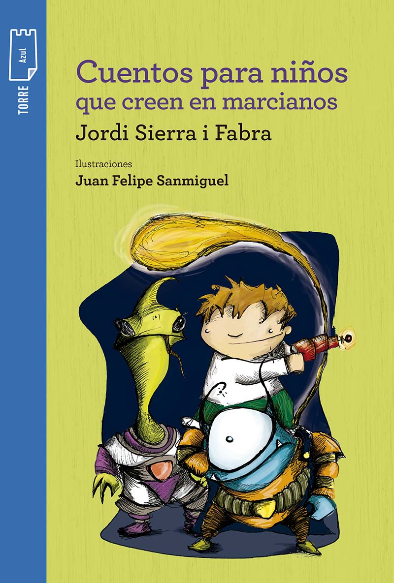 Algún día guisante Aburrido Literatura Infantil y Juvenil: Kit Cuentos para niños que creen en  marcianos , Jordi Sierra i Fabra, Torre Azul (de 9 a 11 años)