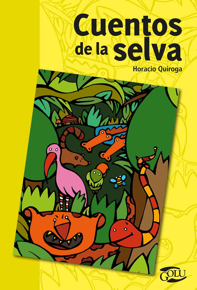 Literatura Infantil y Juvenil: Cuentos de la selva, Horaco Quiroga, GOLU Literatura Infantil y Juvenil: Cuentos de la selva, Horaco Quiroga, GOLU